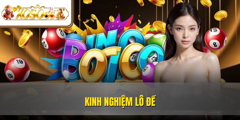 Kinh Nghiệm Lô Đề Chơi Hay Thắng Lớn Nhận Thưởng Khủng 1 Kinh Nghiệm Lô Đề Chơi Hay Thắng Lớn Nhận Thưởng Khủng