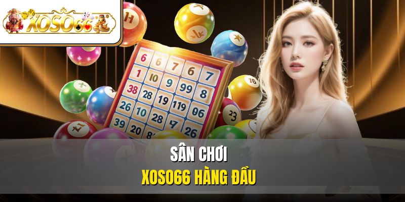 Sân chơi XOSO66 hàng đầu